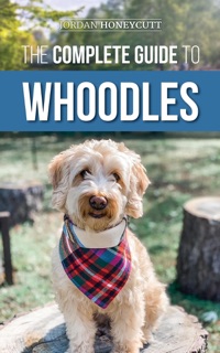 The Complete Guide to Whoodles by Jordan Honeycutt