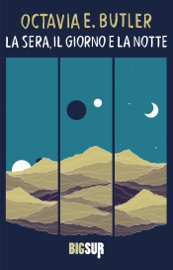 La sera, il giorno e la notte - Octavia E. Butler