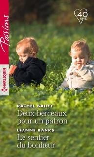 Deux berceaux pour un patron - Le sentier du bonheur by Baely & Leanne Banks