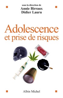 Adolescence et prise de risques by Annie Birraux & Didier Lauru