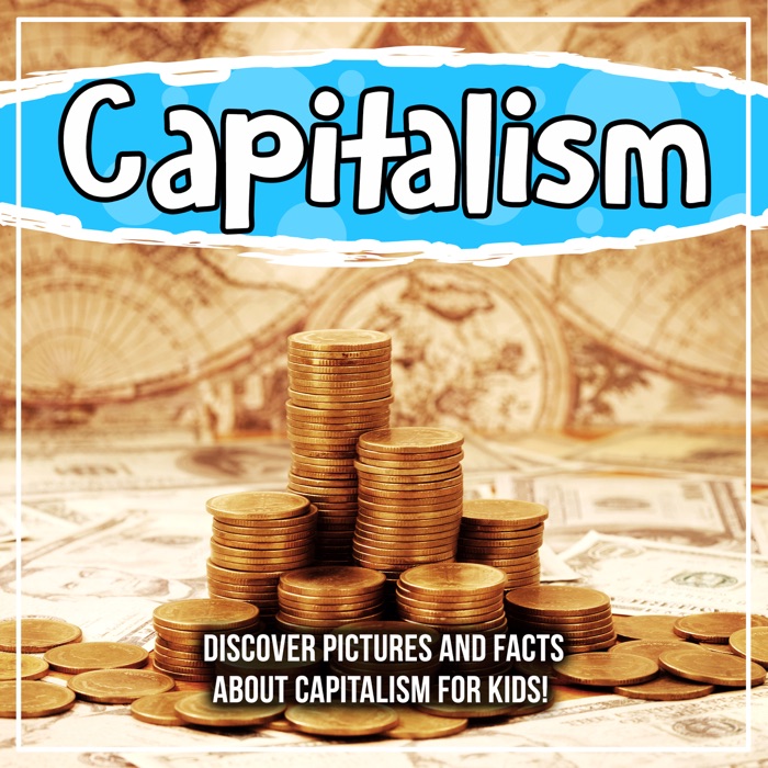 Capitalism: Discover Pictures and Facts About Capitalism For Kids!