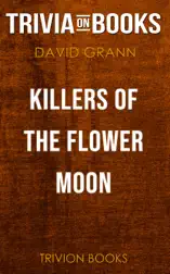 Killers of the Flower Moon: The Osage Murders and the Birth of the FBI by David Grann (Trivia-On-Books)
