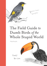 The Field Guide to Dumb Birds of the Whole Stupid World - Matt Kracht Cover Art