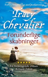 Forunderlige skabninger - Tracy Chevalier