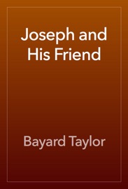 Joseph and His Friend - Bayard Taylor