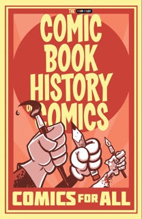 Comic Book History of Comics: Comics For All by Fred Van Lente & Ryan Dunlavey