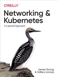 Networking and Kubernetes - James Strong & Vallery Lancey