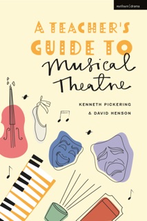 A Teacher's Guide to Musical Theatre by Kenneth Pickering & David Henson
