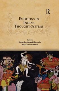 Emotions in Indian Thought-Systems by Purushottama Bilimoria & Aleksandra Wenta