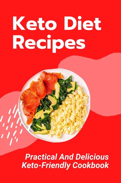 Keto Diet For Weight Loss: Practical Meal Plan To Make Cooking Easy