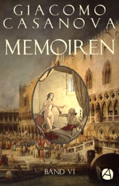 Memoiren: Geschichte meines Lebens. Band 6 - Giacomo Casanova & Heinrich Conrad