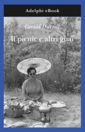 Il picnic e altri guai - Gerald Durrell