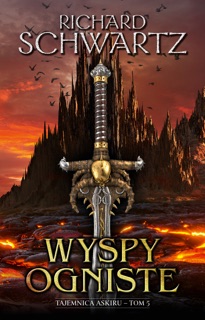 Wyspy Ogniste. Tajemnica Askiru. Tom 5 by Richard Schwartz