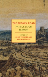 The Broken Road - Patrick Leigh Fermor, Colin Thubron & Artemis Cooper