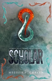 Scholar: An Immortals of Indriell Series Companion - Melissa A. Craven