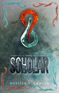 Scholar: An Immortals of Indriell Series Companion by Melissa A. Craven