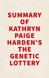 Summary of Kathryn Paige Harden's The Genetic Lottery - Slingshot Books