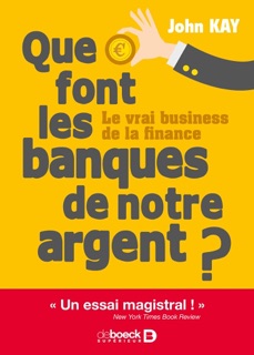 Que font les banques de notre argent ? by Paul-Jacques Lehmann & John Kay