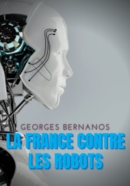 La France contre les robots - Georges Bernanos