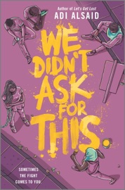We Didn't Ask for This - Adi Alsaid