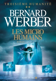 Les Micro-humains - Bernard Werber
