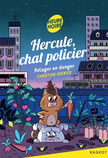 Hercule, chat policier - Potager en danger by Christian Grenier