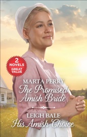 The Promised Amish Bride and His Amish Choice - Marta Perry & Leigh Bale