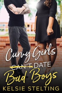 Curvy Girls Can't Date Bad Boys by Kelsie Stelting