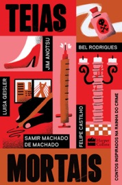 Teias mortais - Felipe Castilho, Bel Rodrigues, Samir Machado de Machado, Luisa Geisler & Jim Anotsu