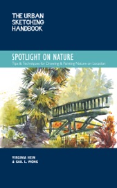 The Urban Sketching Handbook Spotlight on Nature - Virginia Hein & Gail L. Wong