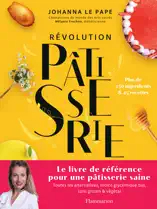 Révolution Pâtisserie. La bible de la pâtisserie saine