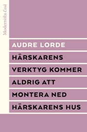 Härskarens verktyg kommer aldrig att montera ned härskarens hus - Audre Lorde