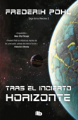 Tras el incierto horizonte (La Saga de los Heechee 2) - Frederik Pohl