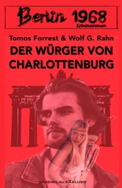 Berlin 1968: Der Würger von Charlottenburg - Tomos Forrest & Wolf G. Rahn