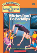Witches Don't Do Backflips (The Bailey School Kids #10) - John Steven Gurney, Debbie Dadey & Marcia Thornton Jones