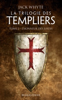 La Trilogie des Templiers, T2 : L'Honneur des Justes by Jack Whyte & Guy Rivest