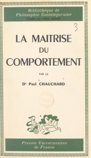 La maîtrise du comportement by Paul Chauchard