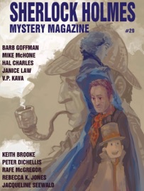 Sherlock Holmes Mystery Magazine #29 - Arthur Conan Doyle, Janice Law, Barb Goffman, Mike McHone, Peter DiChellis, Rafe McGregor, J.P. Seewald, Rebecca K. Jones, Keith Brooke, Hal Charles & V.P. Kava