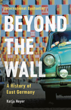 Beyond the Wall - Katja Hoyer Cover Art