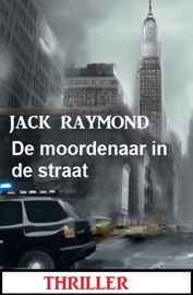 De moordenaar in de straat: Thriller - Jack Raymond