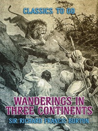 Wanderings in Three Continents - Sir Richard Francis Burton