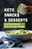 Keto Snacks & Desserts: Low-Carb Recipes That Are Keto-Friendly - Jeffrey Larriva