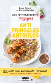 Mes petites recettes magiques antifringales et antikilos - Anne Dufour & Carole Garnier