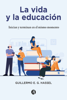 La vida y la educación - Guillermo E. G. Hassel
