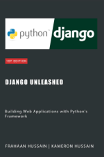 Django Unleashed: Building Web Applications with Python's Framework - Kameron Hussain &amp; Frahaan Hussain Cover Art