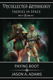 Paying Boot (Uncollected Anthology #30: Faeries in Space) - Jason A. Adams
