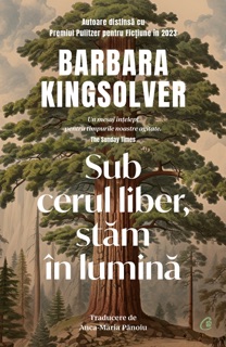 Sub cerul liber, stăm în lumină by Barbara Kingsolver