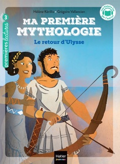 Ma première mythologie - Le retour d'Ulysse CP/CE1 6/7 ans by Hélène Kérillis & Grégoire Vallancien
