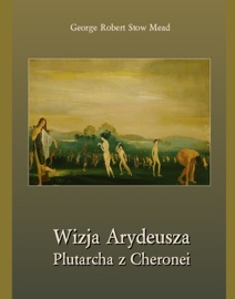 Wizja Arydeusza Plutarcha z Cheronei - George Robert Stowe Mead