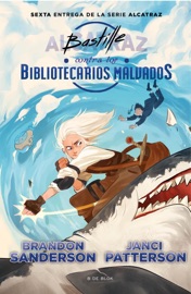 Bastille contra los Bibliotecarios Malvados (Alcatraz contra los Bibliotecarios Malvados 6) - Brandon Sanderson & Janci Patterson